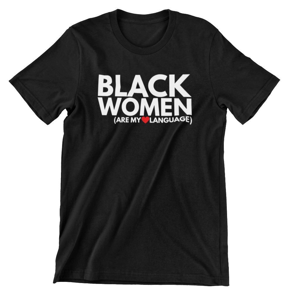 BLACK WOMEN ARE MY ❤️ LANGUAGE TEE