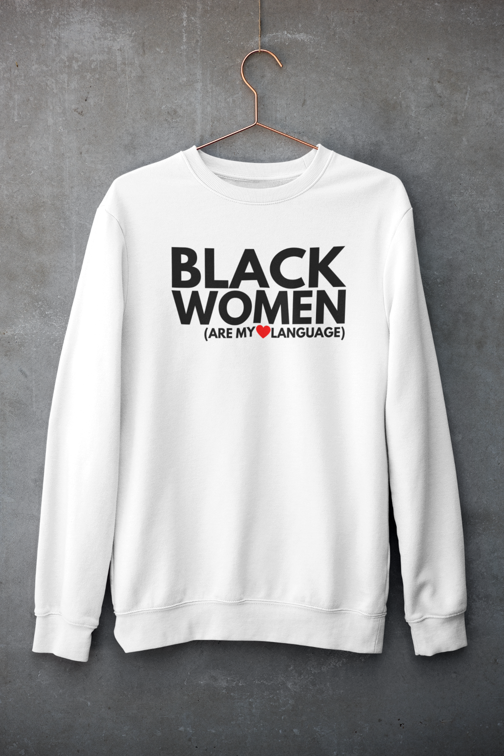 BLACK WOMEN ARE MY ❤️ LANGUAGE SWEATSHIRT