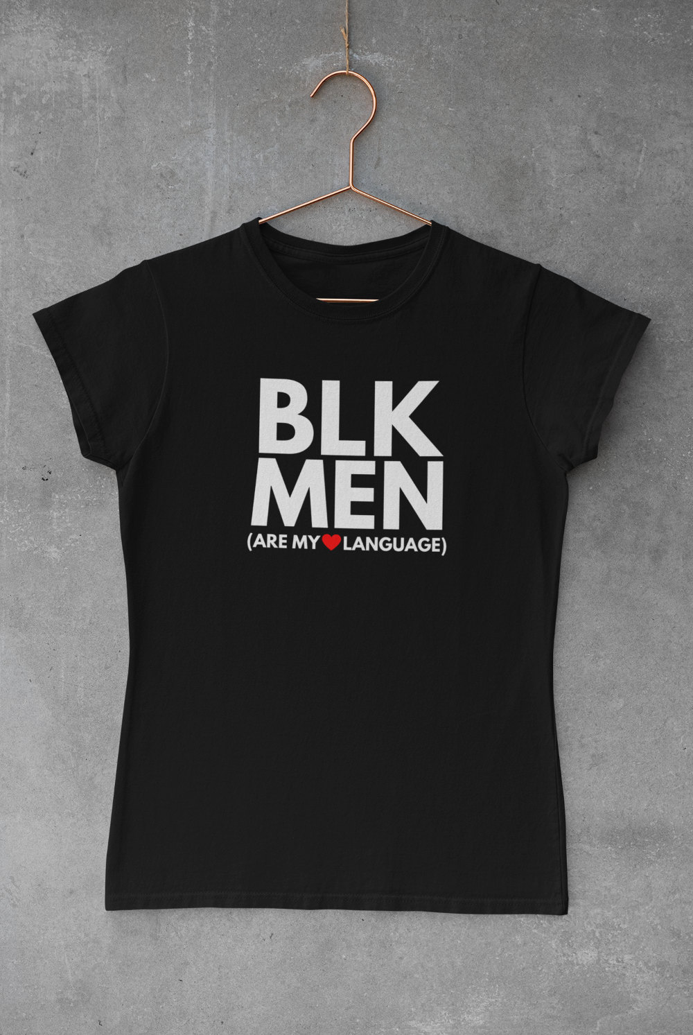 BLACK MEN ARE MY ❤️ LANGUAGE TEE