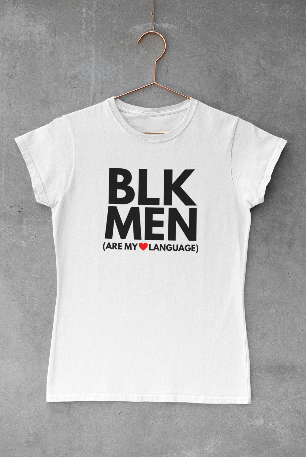 BLACK MEN ARE MY ❤️ LANGUAGE TEE