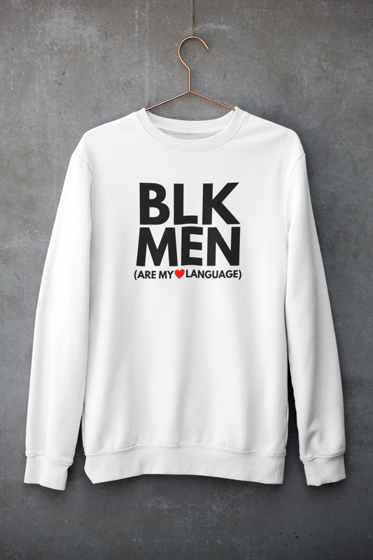 BLACK MEN ARE MY ❤️ LANGUAGE SWEATSHIRT