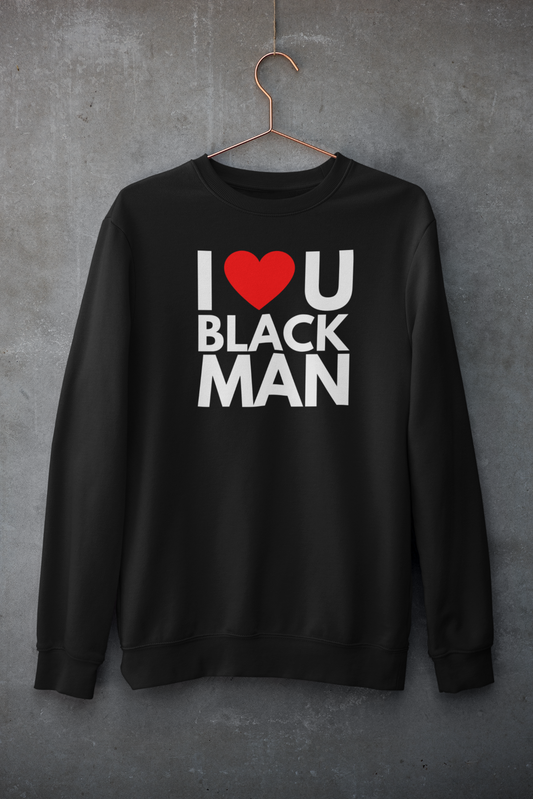 7. I ❤️ U BLACK MAN SWEATSHIRT