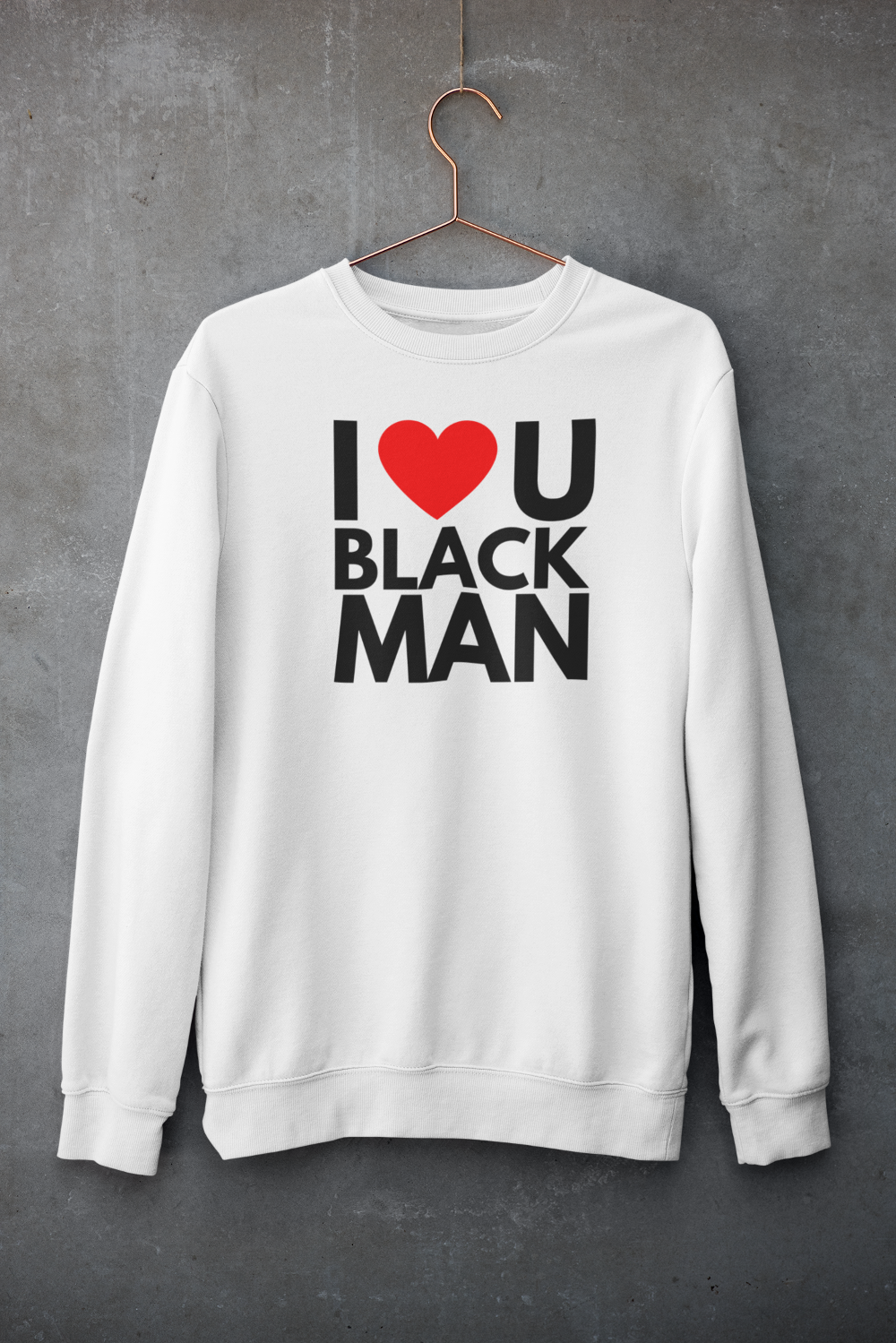 7. I ❤️ U BLACK MAN SWEATSHIRT