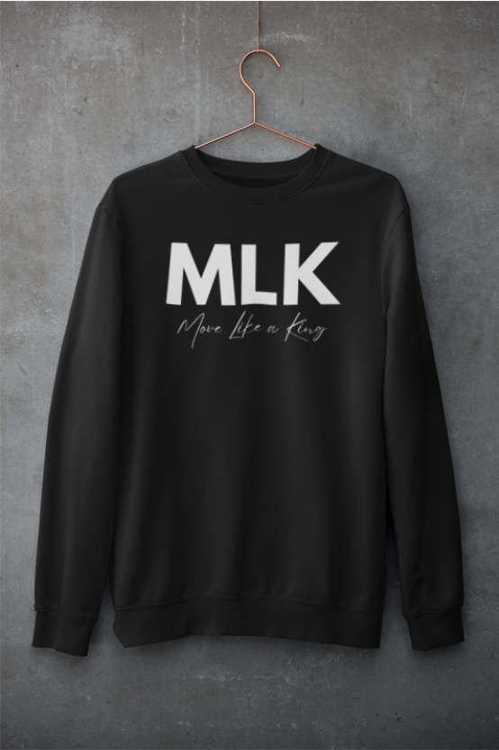 MLK | Move Like a King Sweatshirt